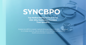 Top Medical Billing Services in the USA: Why Healthcare Providers Trust SyncBPO